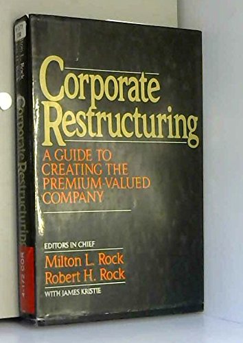 Stock image for Corporate Restructuring : A Guide to Creating the Premium-Valued Company for sale by Better World Books