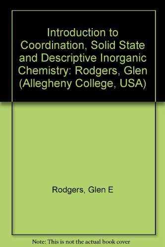 Beispielbild fr Introduction to Coordination, Solid State, and Descriptive Inorganic Chemistry zum Verkauf von Better World Books