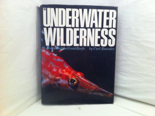 Imagen de archivo de The Underwater Wilderness: Life Around the Great Reefs a la venta por Wonder Book