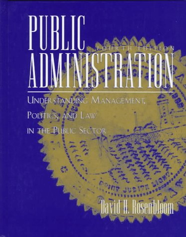 9780070539723: Public Administration: Understanding Management Politics and Law in the Public Sector