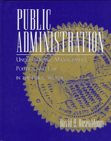 Imagen de archivo de Public Administration: Understanding Management, Politics and Law in the Public Sector a la venta por SecondSale