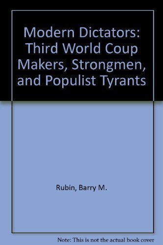Imagen de archivo de Modern Dictators: Third World Coup Makers, Strongmen, and Populist Tyrants a la venta por Wonder Book