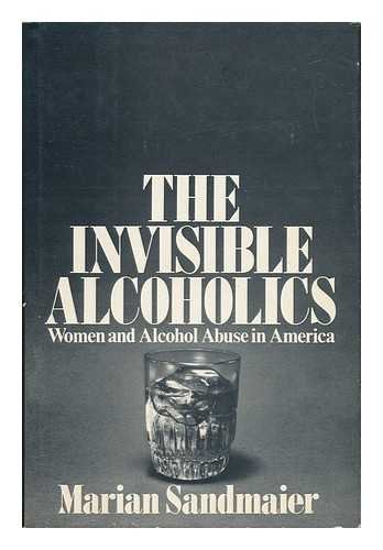 Stock image for The Invisible Alcoholics: Women and Alcohol Abuse in America for sale by ThriftBooks-Atlanta