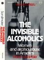 Stock image for The Invisible Alcoholics, Women and Alcohol Abuse in America for sale by Wonder Book