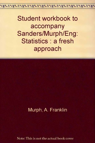 Imagen de archivo de Student Workbook to Accompany Sanders/Murph/Eng: Statistics: a Fresh Approach a la venta por BookHolders