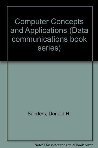 Computer Concepts and Applications (9780070547445) by Sanders, Donald H.