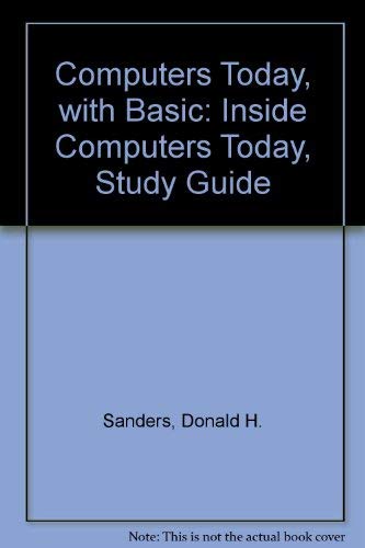 Inside Computers Today: Study Guide to Accompany Computers Today (9780070548558) by Sanders, Donald H.; Fry, Rob; Condon, Robert J.