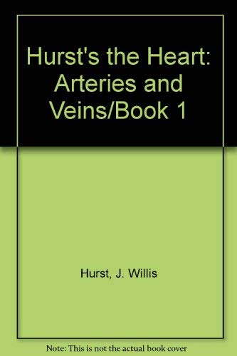 Stock image for Hurst's the Heart: Arteries and Veins/Book 1 for sale by HPB-Red