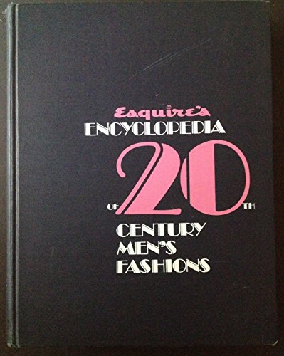 Esquire's Encyclopedia of 20th Century Men's Fashions [RARE 1973 1ST ED - A NICE, CLEAN COPY!]
