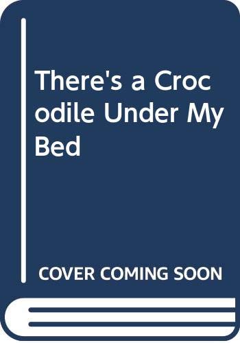 Imagen de archivo de There's a Crocodile under My Bed a la venta por Better World Books