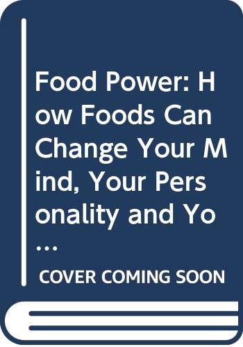 9780070556744: Food Power: How Foods Can Change Your Mind, Your Personality and Your Life