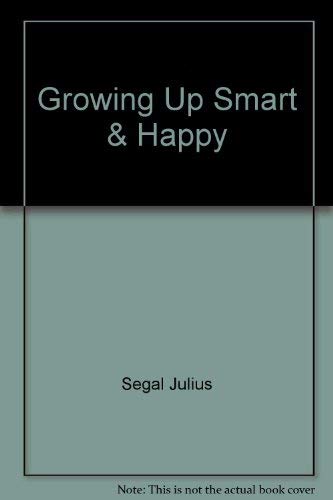Beispielbild fr Growing up Smart and Happy : What Every Parent Should Know zum Verkauf von Better World Books