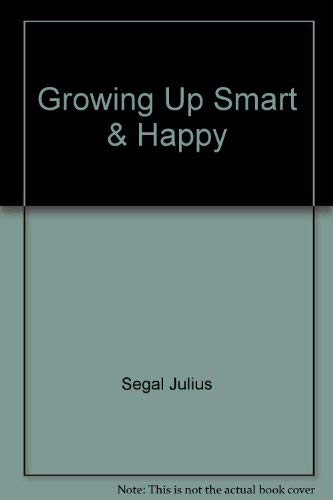 Growing up Smart & Happy (9780070560574) by Julius Segal; Zelda Segal