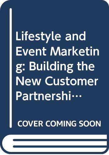 Imagen de archivo de Lifestyle and Event Marketing: Building the New Customer Partnership a la venta por A Good Read