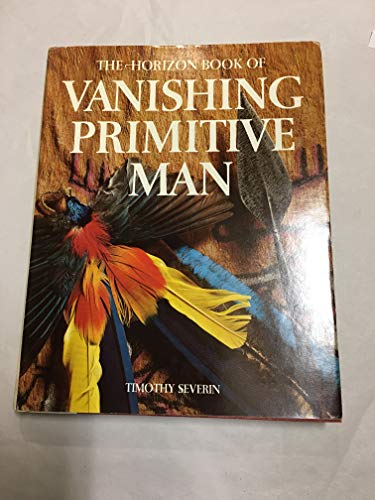 Imagen de archivo de The Horizon Book of Vanishing Primitive Man a la venta por Better World Books