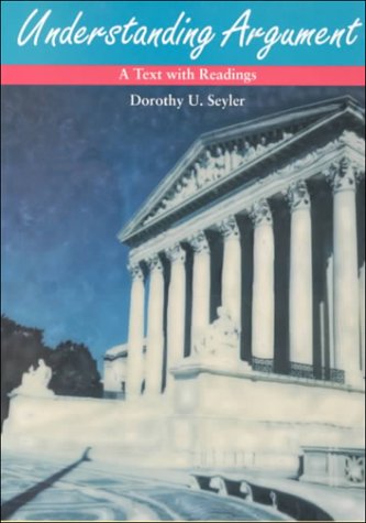 Understanding Argument: A Text With Readings (9780070564381) by Seyler, Dorothy U.