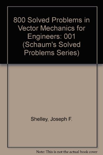 Imagen de archivo de 800 Solved Problems in Vector Mechanics for Engineers: Statics (Schaum's Solved Problems Series) a la venta por HPB-Red