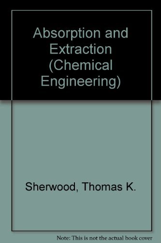 Absorption and Extraction (Chemical Engineering Series.) (9780070566897) by Sherwood, Thomas K. & Pigford, Robert L.