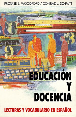 Educacion Y Docencia: Lecturas Y Vocabulario En Espanol (Schaum's Foreign Language) (English and Spanish Edition) (9780070568181) by Woodford, Protase E.; Schmitt, Conrad J.