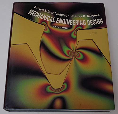 Mechanical Engineering Design (Mcgraw-Hill Series in Mechanical Engineering) - Shigley, Jospeh E.