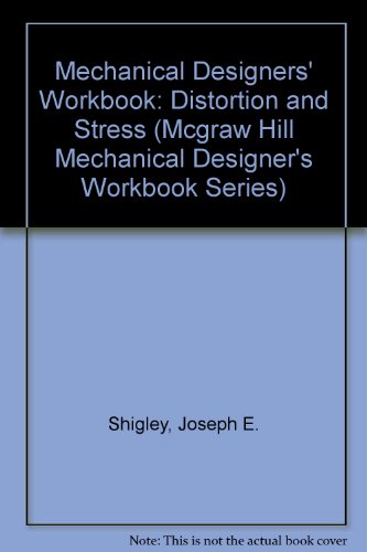 Imagen de archivo de Distortion and Stress: A Mechanical Designers' Workbook (Mechanical Designers' Workbook Series) a la venta por HPB-Red