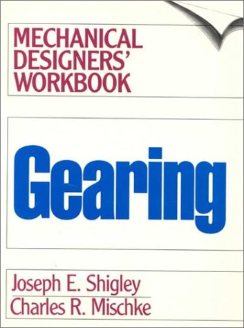 Imagen de archivo de Gearing: A Mechanical Designers' Workbook (Mechanical Designers' Workbook Series) a la venta por Wonder Book