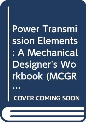 Stock image for Power Transmission Elements: A Mechanical Designer's Workbook (MCGRAW HILL MECHANICAL DESIGNER'S WORKBOOK SERIES) for sale by Wonder Book