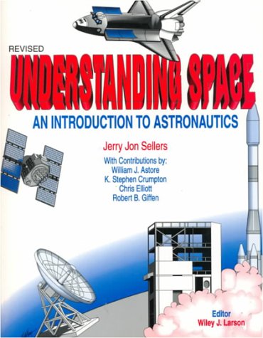 Beispielbild fr Understanding Space : An Introduction to Astronautics zum Verkauf von Better World Books