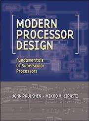 Stock image for Modern Processor Design: Fundamentals of Superscalar Processors (McGraw-Hill Series in Electrical and Computer Engineering) for sale by BooksRun