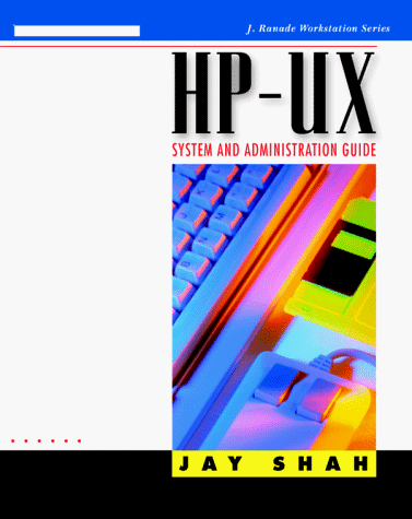 Stock image for Hp-Ux System and Administration Guide (J. Ranade Workstation Series) for sale by HPB-Red