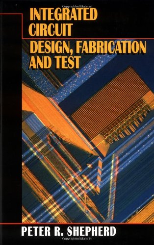 Stock image for Integrated Circuit: Design, Fabrication, and Test for sale by ThriftBooks-Atlanta