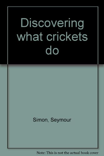 Discovering what crickets do (9780070574380) by Simon, Seymour