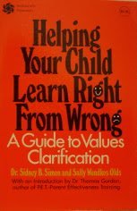 Helping Your Child Learn Right from Wrong: A Guide to Values Clarification (9780070574595) by Simon, Sidney B.; Olds, Sally Wendkos