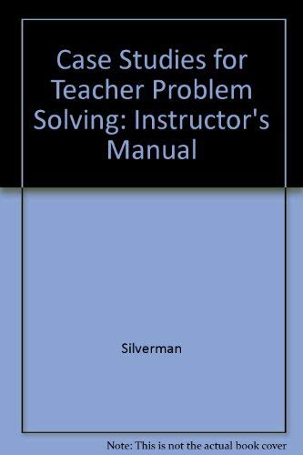 Instructor's Manual to Accompany Case Studies for Teacher Problem Solving (9780070575684) by Silverman, Rita; Welty, William H.; Lyon, Sally