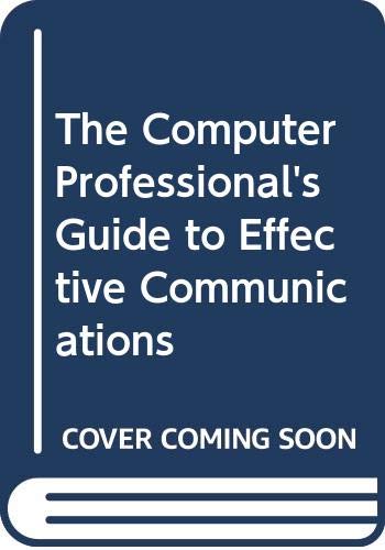 Stock image for The Computer Professional's Guide to Effective Communications for sale by Wonder Book