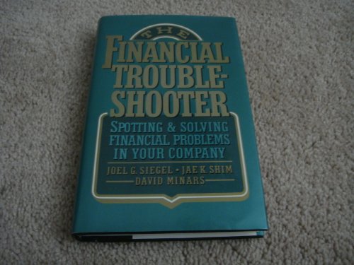 Imagen de archivo de The Financial Troubleshooter: Spotting and Solving Financial Problems In Your Company a la venta por GloryBe Books & Ephemera, LLC