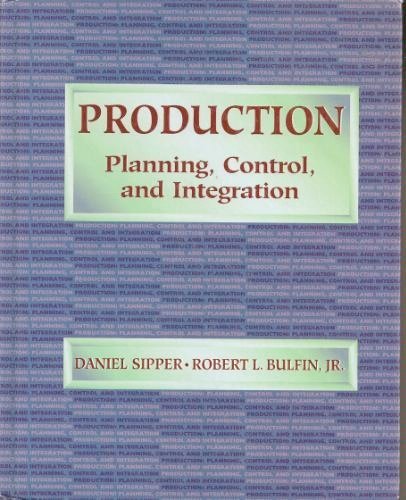 Stock image for Production: Planning, Control, and Integration (MCGRAW HILL SERIES IN INDUSTRIAL ENGINEERING AND MANAGEMENT SCIENCE) for sale by medimops