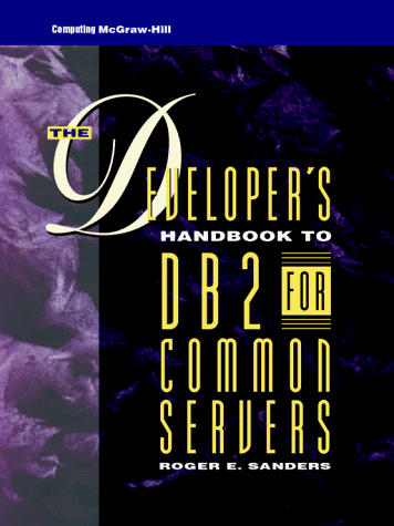 Beispielbild fr The Developer*s Handbook to DB2 for Common Servers (McGraw-Hill Series on Database Warehousing and Data Management) zum Verkauf von dsmbooks