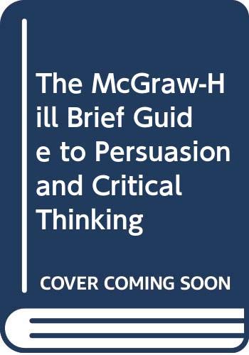 Imagen de archivo de The McGraw-Hill Brief Guide to Persuasion and Critical Thinking a la venta por Basement Seller 101