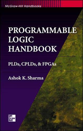 Stock image for Programmable Logic Handbook: PLDs, CPLDs and FPGAs for sale by HPB-Red