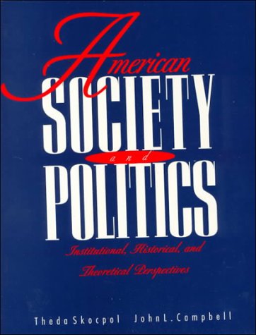 Imagen de archivo de American Society And Politics: Institutional, Historical, and Theoretical Perspectives a la venta por Amazing Books Pittsburgh