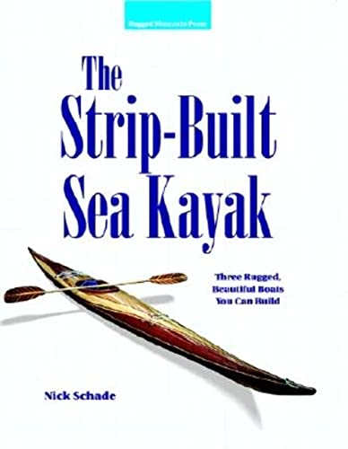 Stock image for The Strip-Built Sea Kayak: Three Rugged, Beautiful Boats You Can Build for sale by Lowry's Books