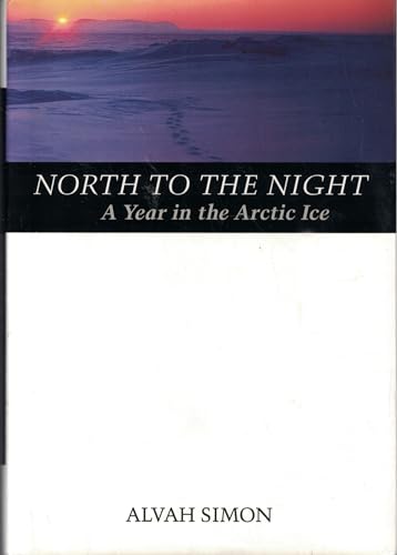 9780070580527: North to the Night: A Year in the Arctic Ice