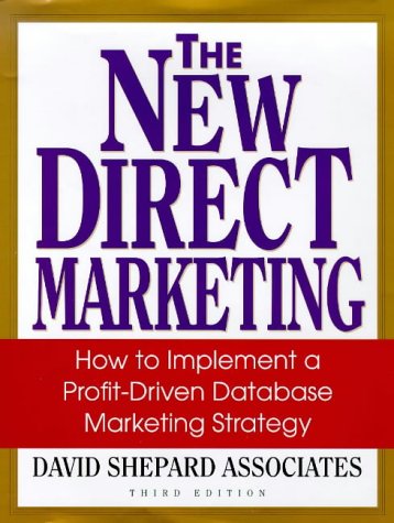 Stock image for The New Direct Marketing: How to Implement A Profit-Driven Database Marketing Strategy for sale by Colorado's Used Book Store