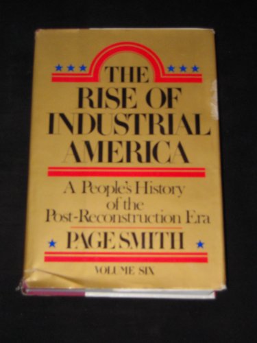 Beispielbild fr The Rise of Industrial America : A People's History of the Post-Reconstruction Era zum Verkauf von Better World Books