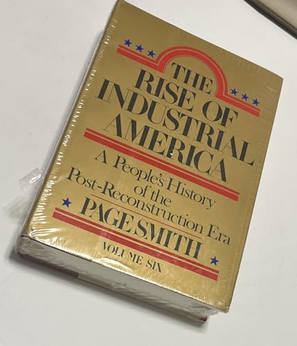 Imagen de archivo de The Rise of Industrial America: A People's History of the Post-Reconstruction Era - Volume Six a la venta por Jenson Books Inc