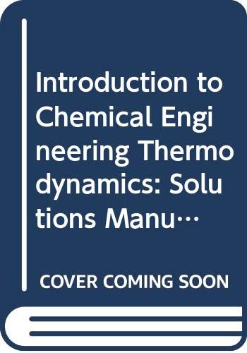 Stock image for Solutions Manual to Accompany Introduction to Chemical Engineering Thermodynamics, 4th edition for sale by BookDepart