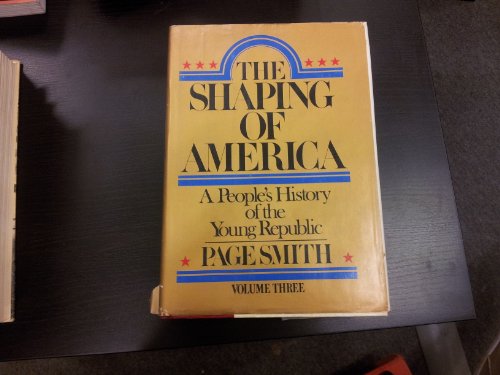 Beispielbild fr The Shaping of America : A People's History of the Young Republic zum Verkauf von Better World Books
