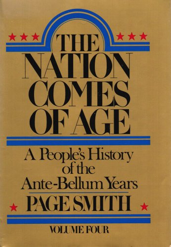 Imagen de archivo de The Nation Comes of Age : A People's History of the Ante-Bellum Years a la venta por Better World Books