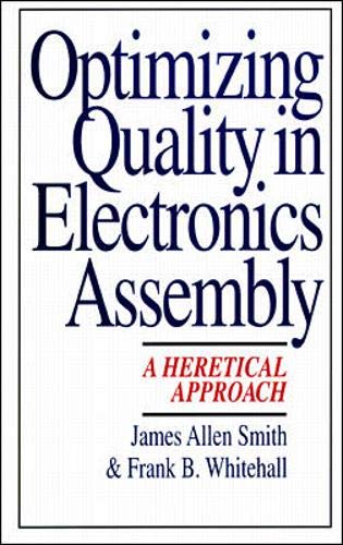 Imagen de archivo de Optimizing Quality in Electronics Assembly: A Heretical Approach a la venta por ThriftBooks-Atlanta